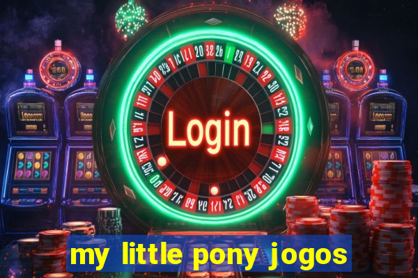 my little pony jogos